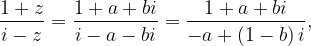 \dpi{120} \frac{1+z}{i-z}=\frac{1+a+bi}{i-a-bi}=\frac{1+a+bi}{-a+\left ( 1-b \right )i},